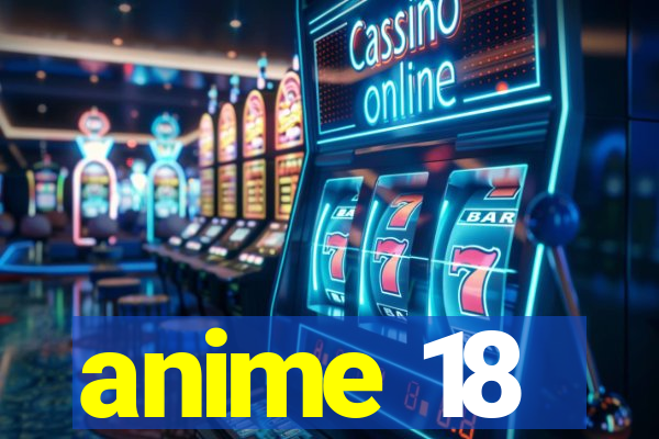 anime 18